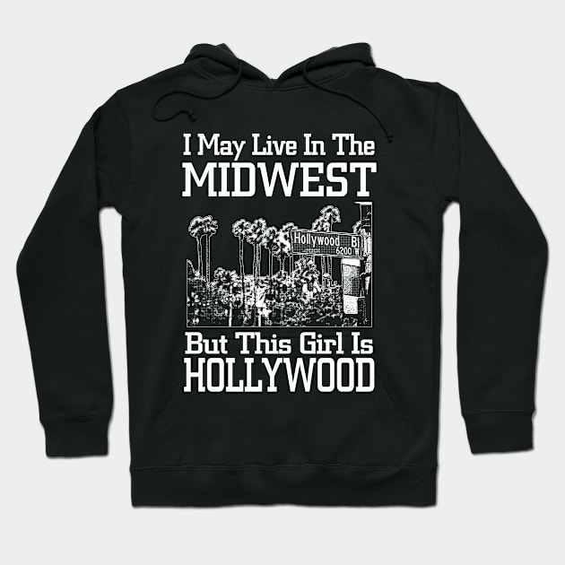 i may live in the midwestbut this girl is hollywood Hoodie by TshirtsCintia